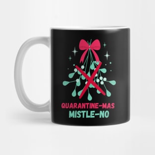 Quarantine-Mas Mistletoe Mistle-No Mistle-Nope No Kiss Quarantine Christmas Don't Kiss Me Under the Mistletoe I'm Social Distancing Thanks But No Thanks Keep Your Germs Mug